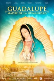 Guadalupe: Mother of Humanity