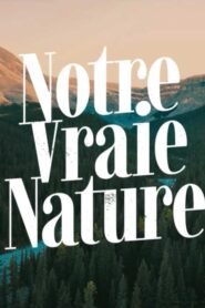 Notre vraie nature