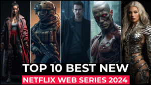 Top 10 Netflix Web Series and Movies of 2024